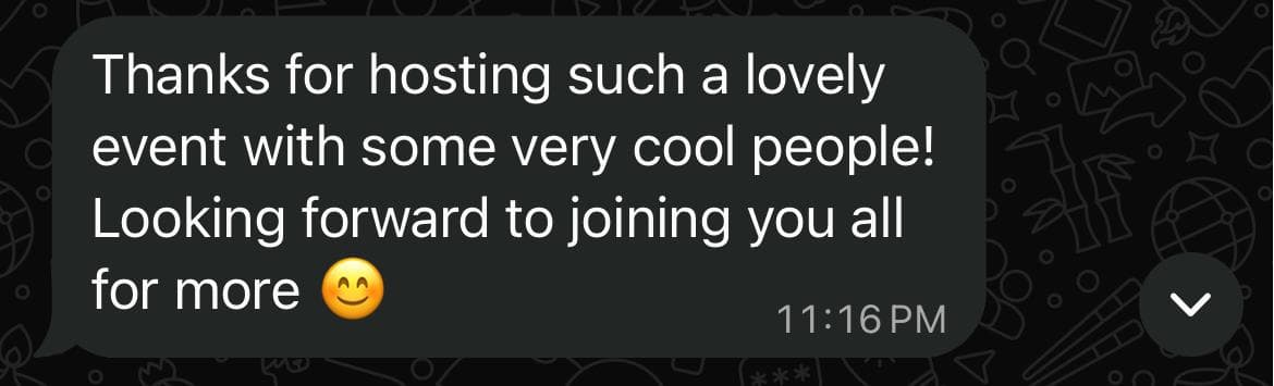 Message reading: thanks for hosting such a lovely event with some very cool people, looking forward to joining you all for more.